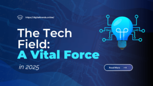 The Tech Field: A Vital Force in 2025